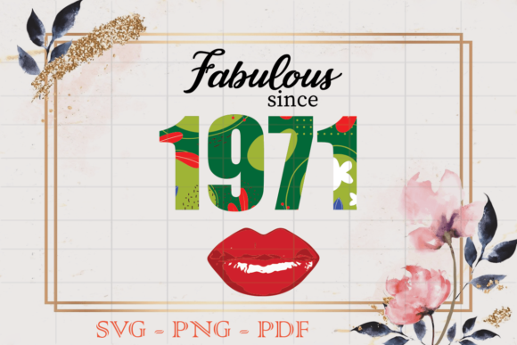 Fabulous Since 1971 Flower Birthday SVG Review