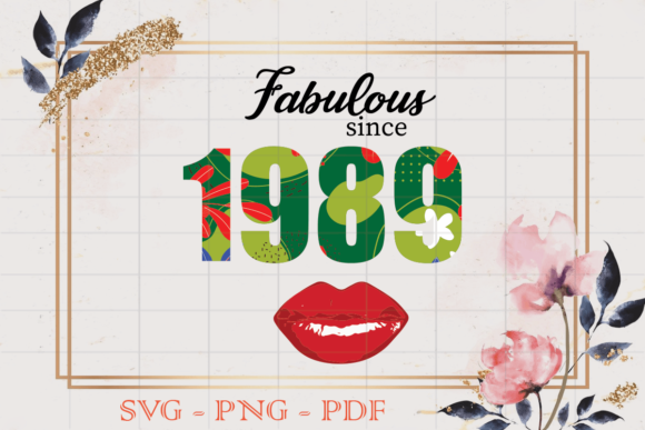 Fabulous Since 1989 Flower Birthday SVG Review